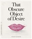 That Obscure Object Of Desire